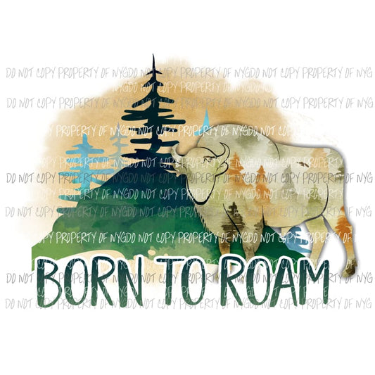 Born To Roam buffalo Sublimation transfers Heat Transfer