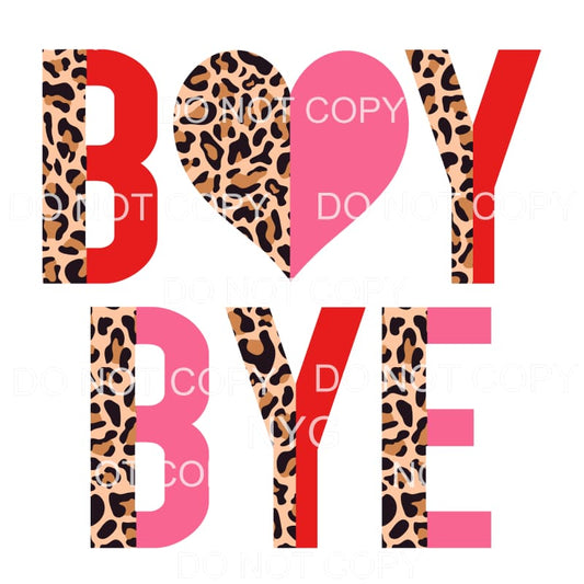 Boy Bye Half Leopard #2212 Sublimation transfers - Heat 