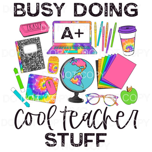 Busy Doing Cool Teacher Stuff Tie Dye Sublimation transfers 