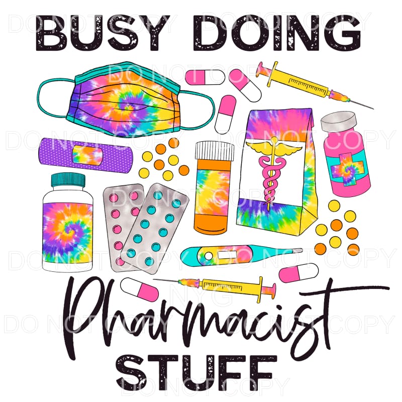 Busy Doing Pharmacist Stuff Tie Dye Sublimation transfers - 