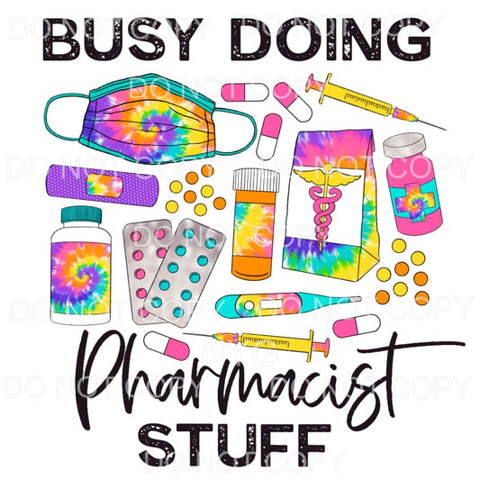 Busy Doing Pharmacist Stuff Tie Dye Sublimation transfers - 