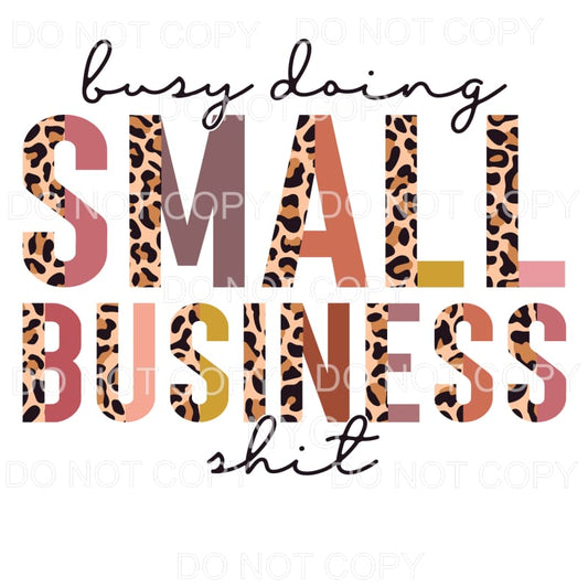 Busy Doing Small Business Shit Half Leopard Sublimation 