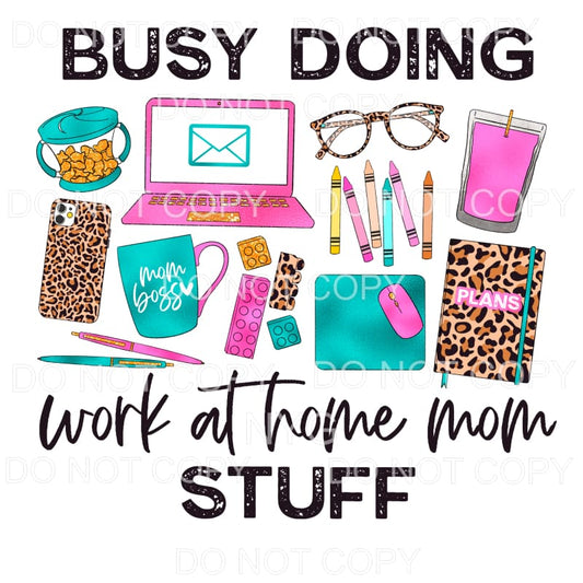 Busy Doing Work At Home Mom Stuff Leopard Sublimation 