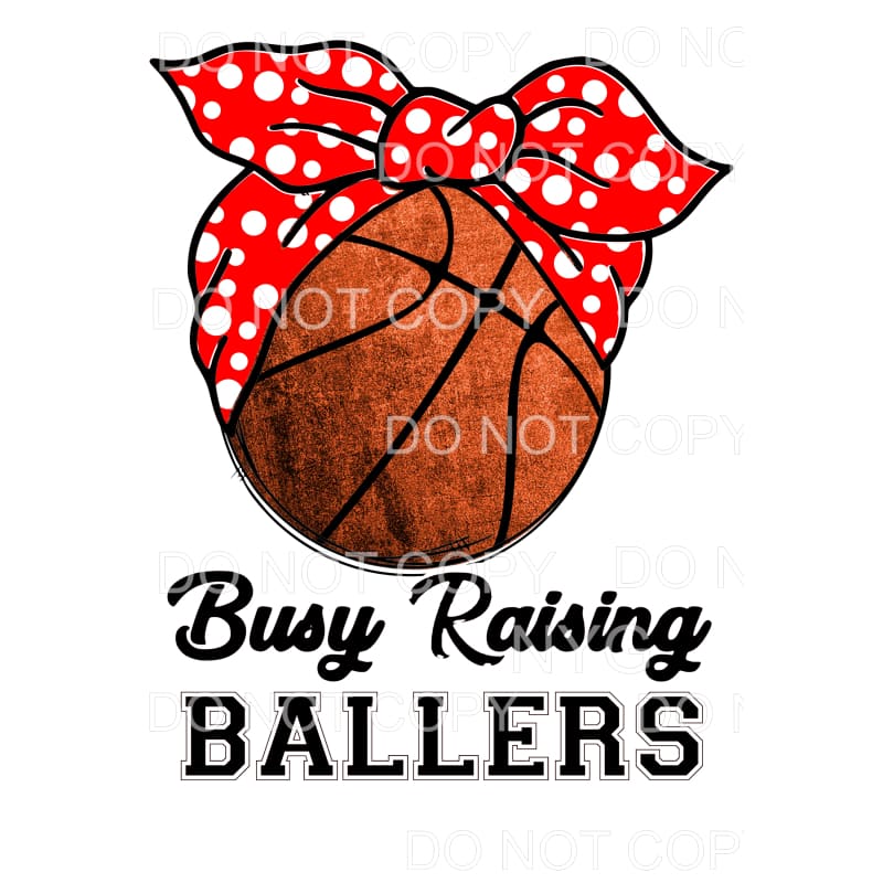 Busy Raising Ballers Basketball Sublimation transfers - Heat