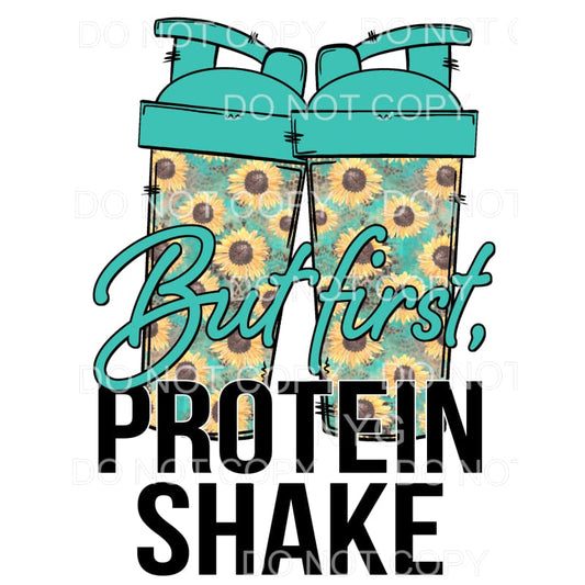 But First Protein Teal Sunflower Shaker Bottles Sublimation 