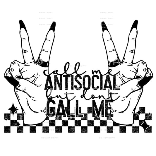 Call Me Anti-social But Don’t Call Me #4097 Sublimation
