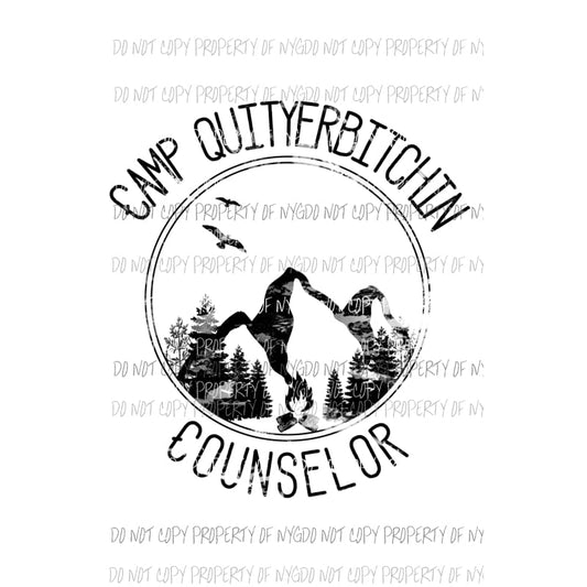 Camp Quityerbitchin counselor Sublimation transfers Heat Transfer