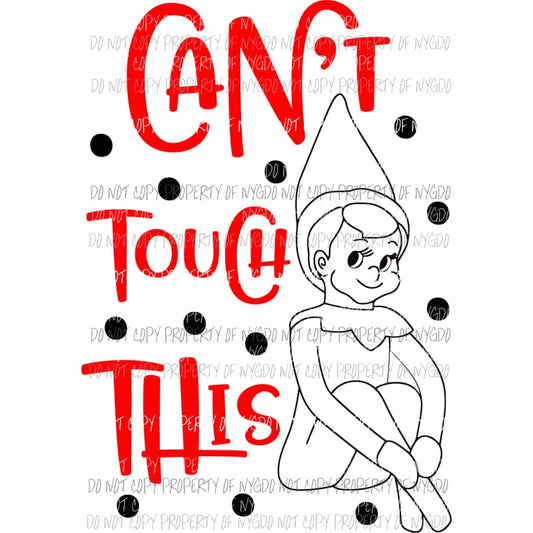 cant touch this elf Sublimation transfers Heat Transfer