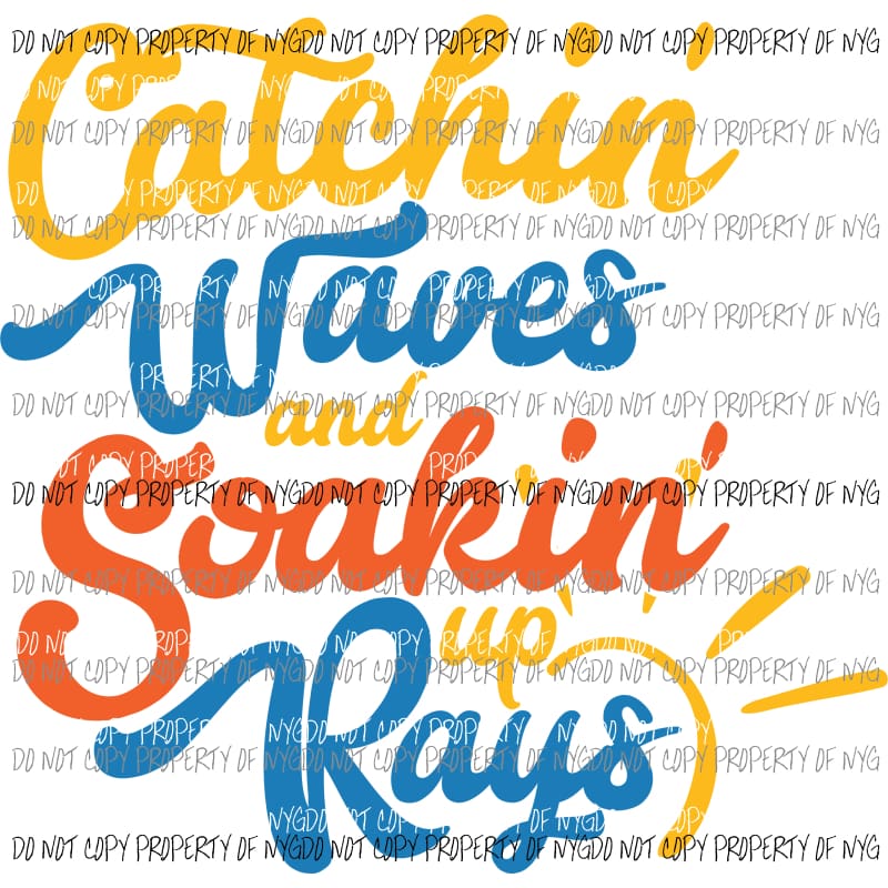 Catchin Waves Soakin Up Rays #1 Sublimation transfers Heat Transfer