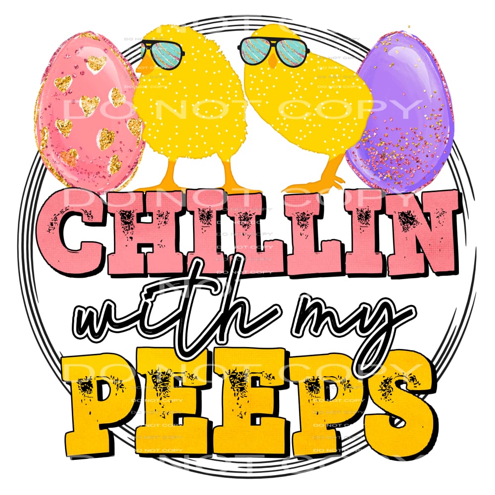 chillin with my peeps #4494 Sublimation transfers - Heat 