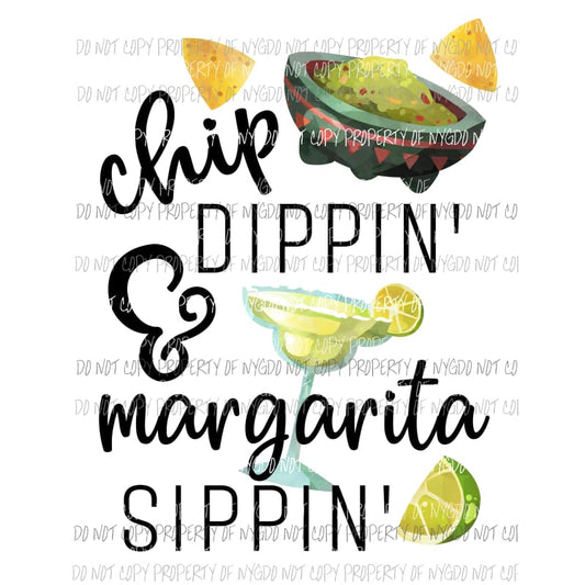 Chip Dippin & Margarita Sippin Sublimation transfers Heat Transfer