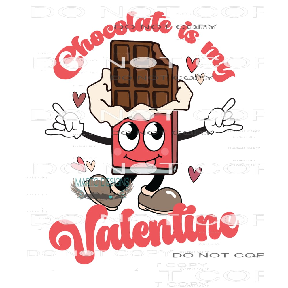 Chocolate Is My Valentine #9115 Sublimation transfers - Heat