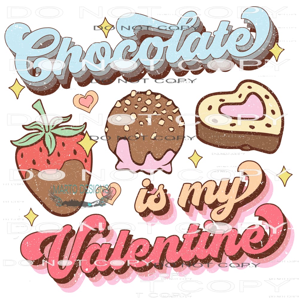 Chocolate Is My Valentine #9122 Sublimation transfers - Heat