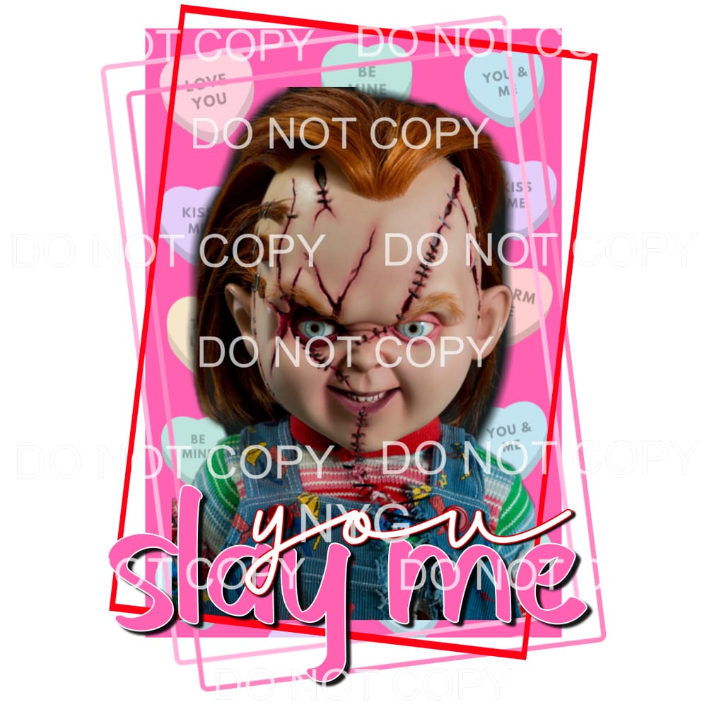Chucky you slay me valentines # 9961 Sublimation transfers -