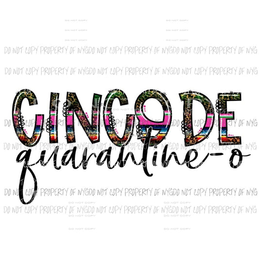 Cinco De Quarantine-o serape Sublimation transfers Heat Transfer