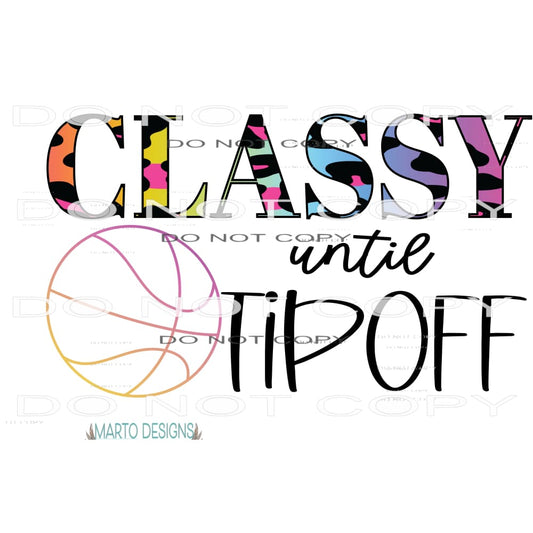 Classy Until Tipoff #9371 Sublimation transfers - Heat