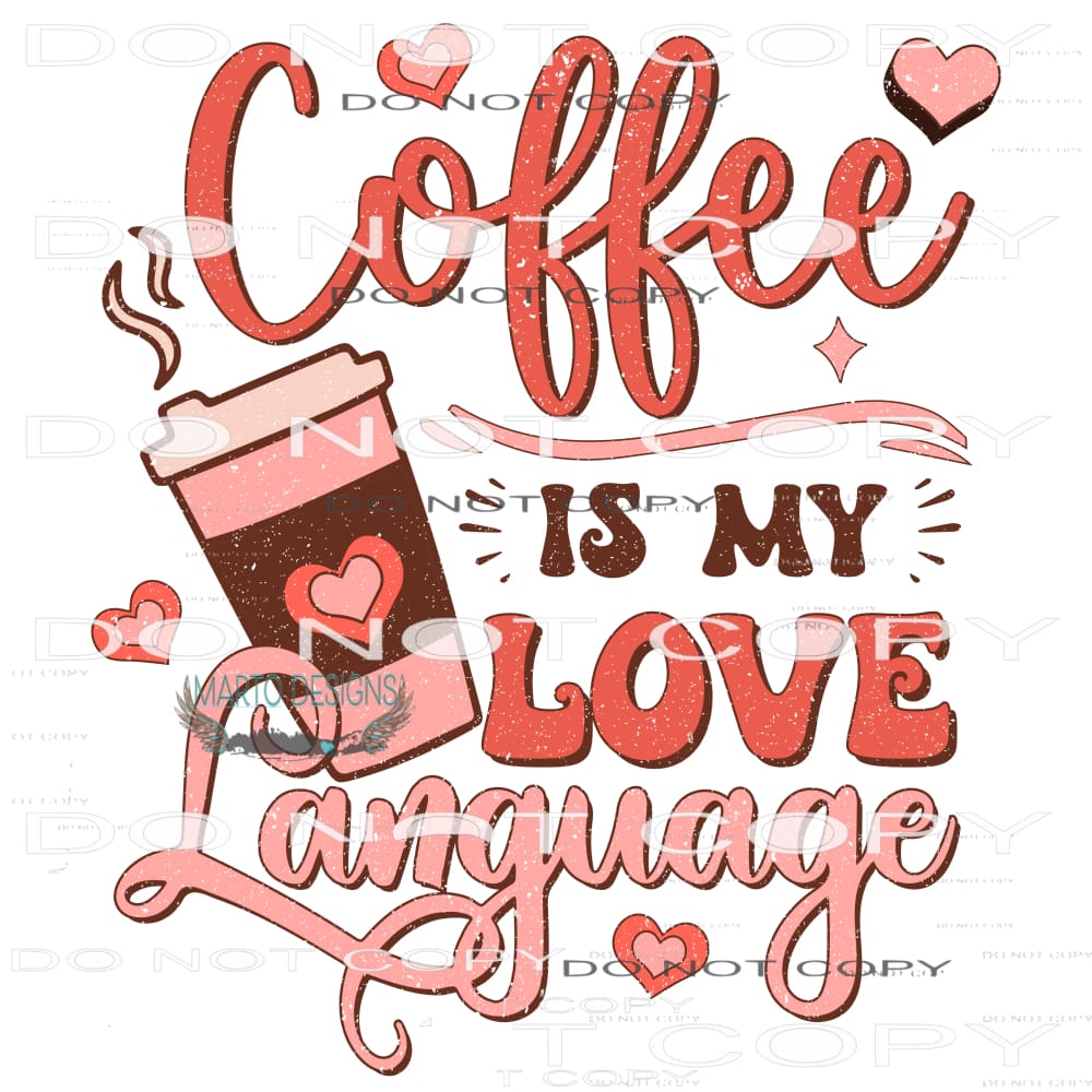 Coffee Is My Love Language #9106 Sublimation transfers -