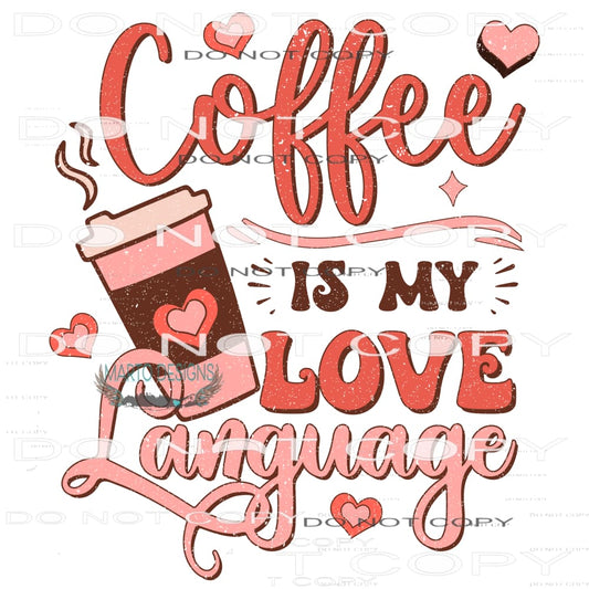 Coffee Is My Love Language #9106 Sublimation transfers -
