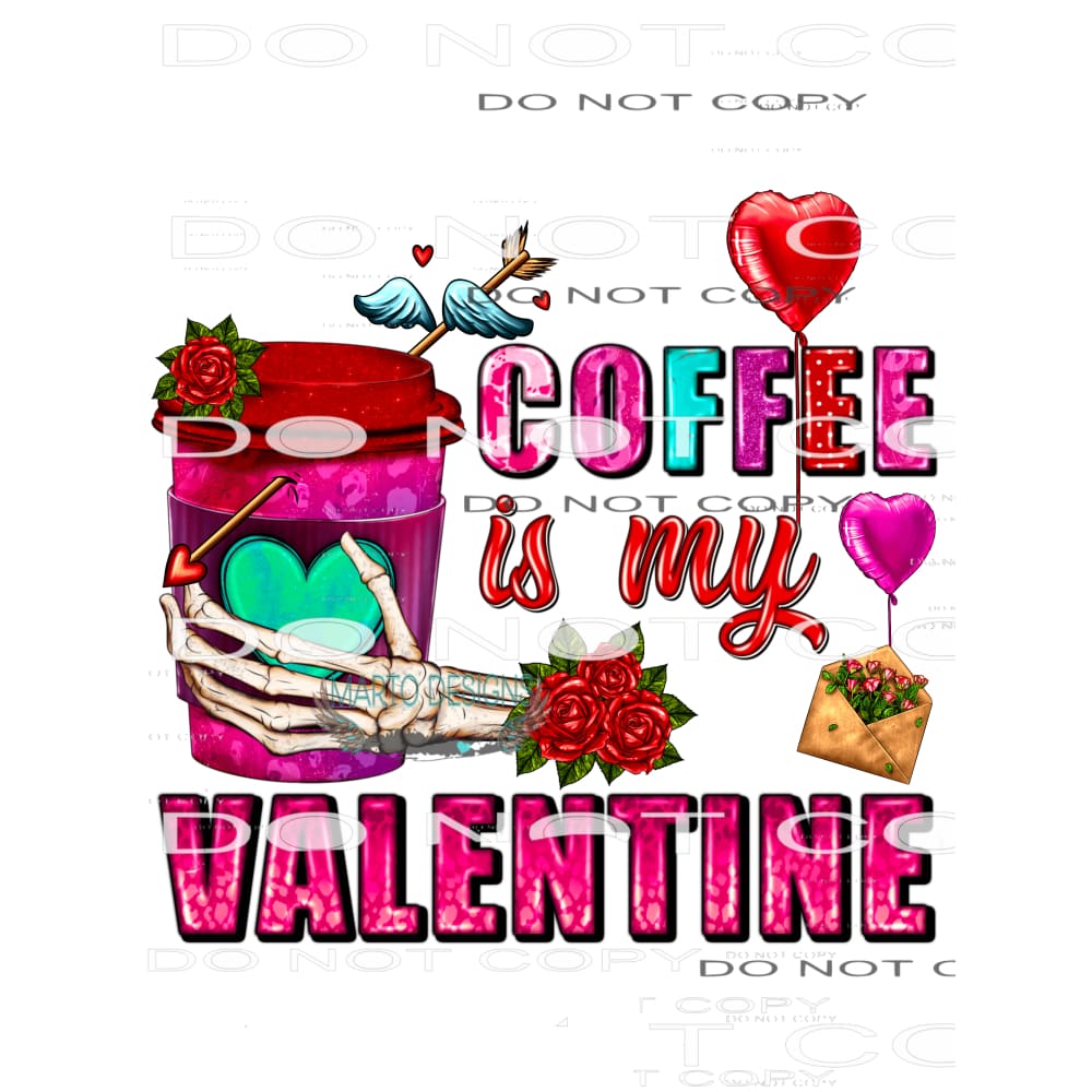 Coffee Is My Valentine #8644 Sublimation transfers - Heat