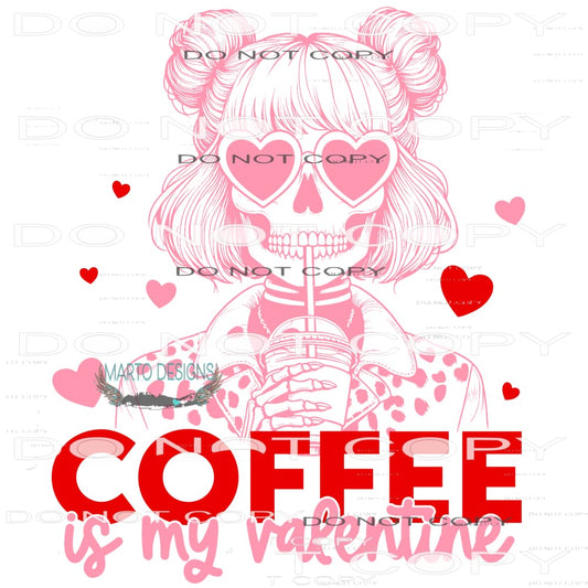 Coffee Is My Valentine #9420 Sublimation transfers - Heat