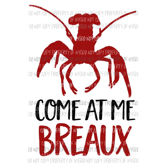 Come at me Breaux non glitter Sublimation transfers Heat Transfer