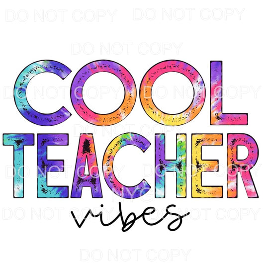 Cool Teacher Vibes Tie Dye Distressed #682 Sublimation 
