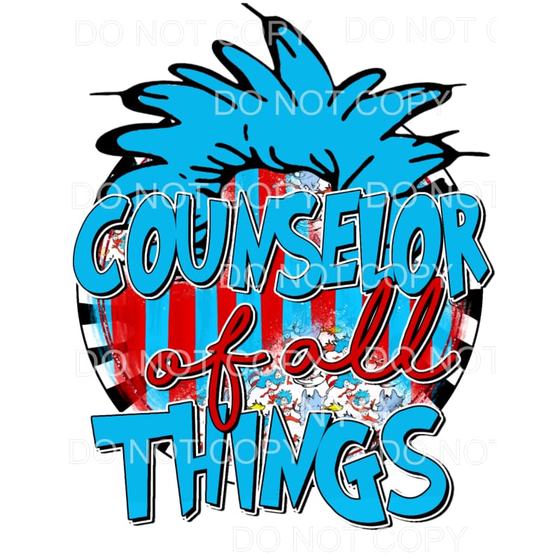 Counselor Of All Things Dr Seuss Sublimation transfers - 