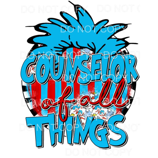 Counselor Of All Things Dr Seuss Sublimation transfers - 