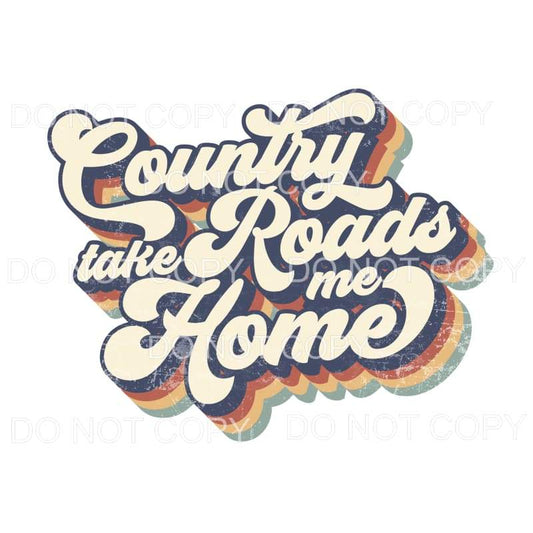 County Roads Take Me Home Distressed Retro Sublimation 