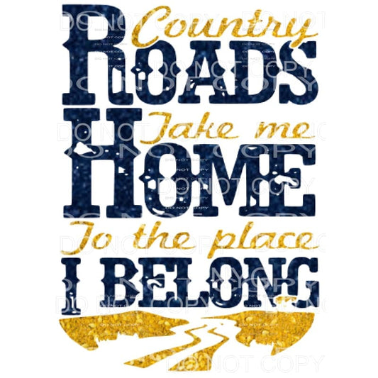country roads take me home to the place i belong blue and 