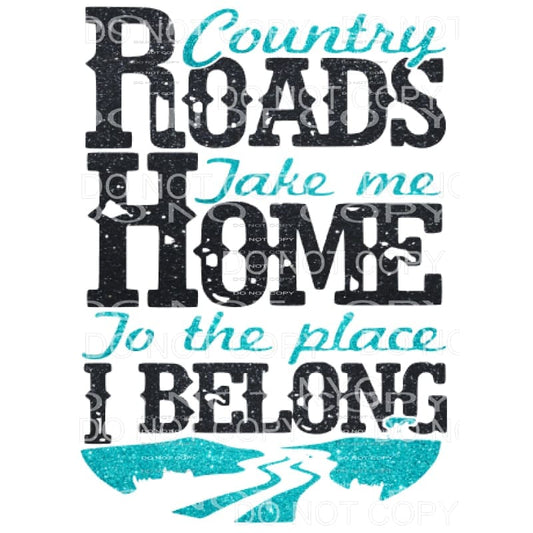 country roads take me home to the place i belong Turq and 