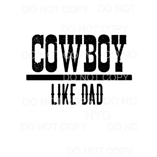 Cowboy Like Dad Distressed #133 Sublimation transfers - Heat