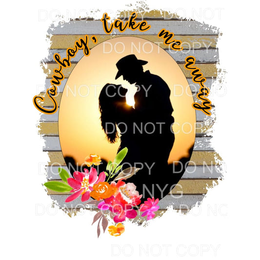 Cowboy Take Me Away Silhouette Flowers Sublimation transfers