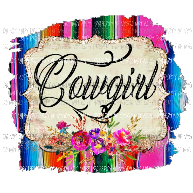 Cowgirl Serape Sublimation transfers Heat Transfer
