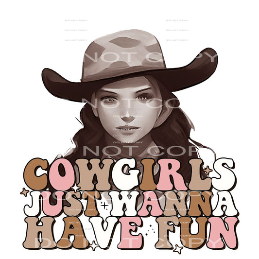 Cowgirls Just Wanna Have Fun #5689 Sublimation transfers -