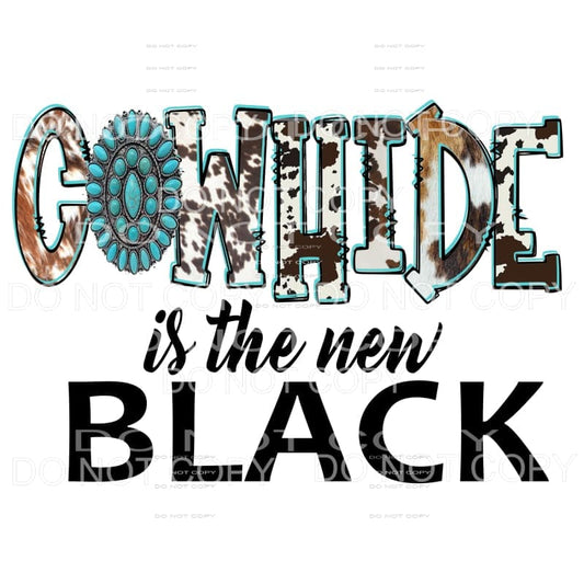 COWHIDE is the NEW BLACK # 2 Sublimation transfer - Heat 