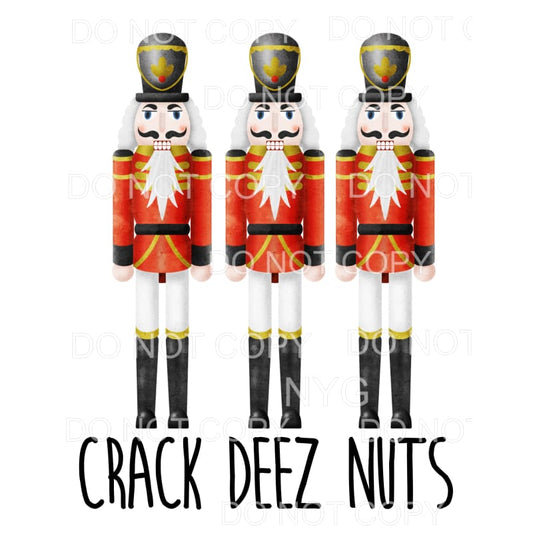 Crack Deez Nuts Nutcrackers Sublimation transfers - Heat 