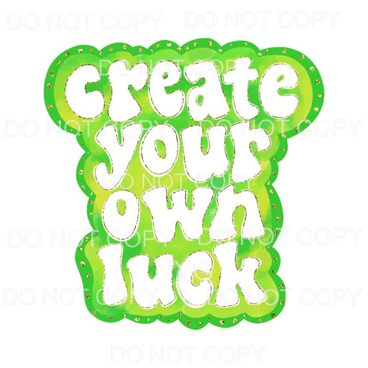 Create Your Own Luck St Patricks Day Sublimation transfers -