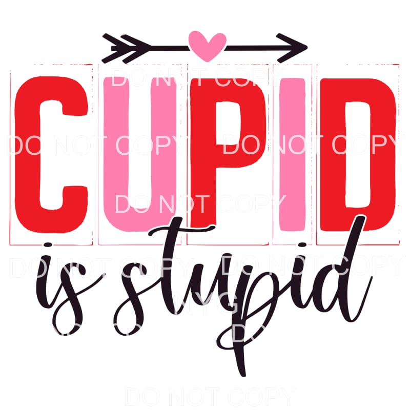 Cupid Is Stupid Blocks Arrow Valentines Day #2218 