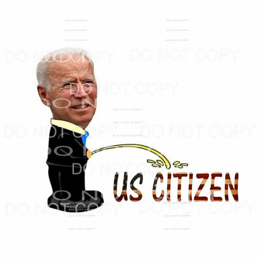 Biden us citizen # 7105 Sublimation transfers - Heat 