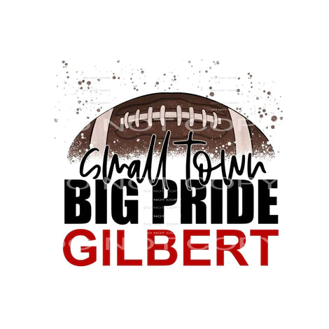 custom Small Town Big Pride Football Gilbert #8881 sublimation transfers