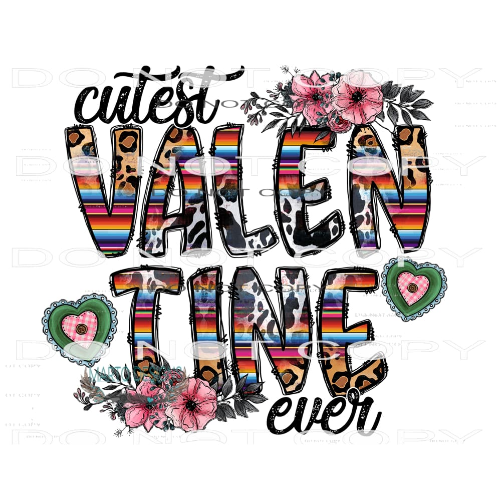 Cutest Valentine Ever #9513 Sublimation transfers - Heat