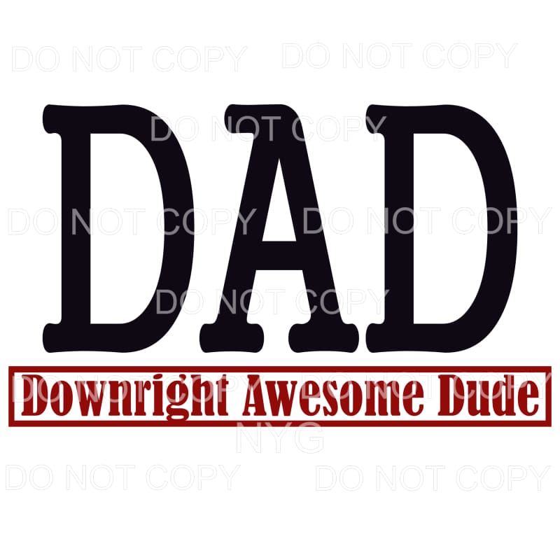 Dad Downright Awesome Dude Sublimation transfers - Heat 