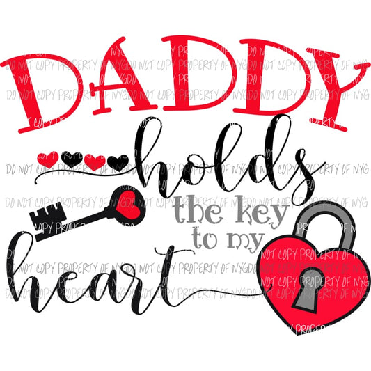 Daddy Holds The Key To My Heart Sublimation transfers Heat Transfer