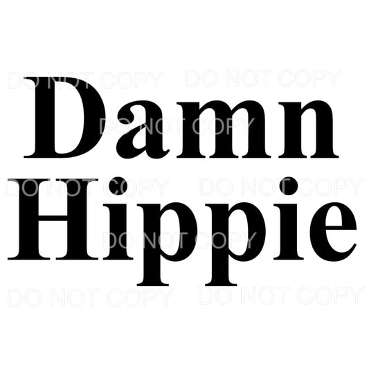 Damn Hippie # 1 Sublimation transfers - Heat Transfer