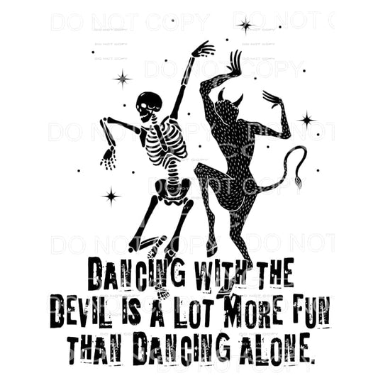 Dancing With The Devil Is A Lot More Fun Then Dancing Alone 
