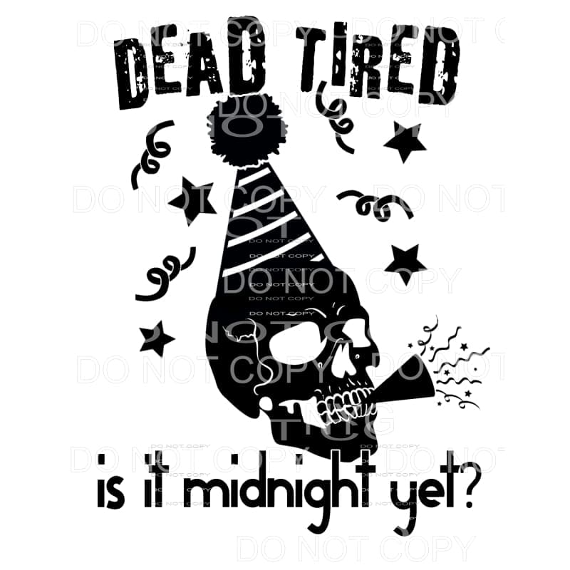 Dead Tired Is It Midnight Yet Skeleton Party Hat Horn Happy 