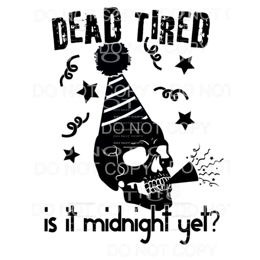 Dead Tired Is It Midnight Yet Skeleton Party Hat Horn Happy 