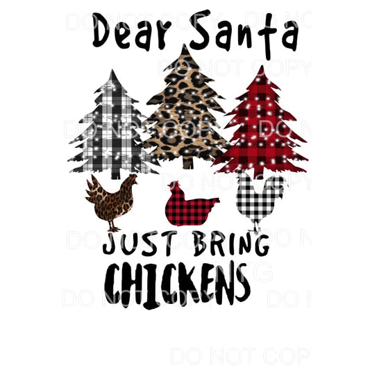 Dear Santa Just being me chickens Sublimation transfers - 