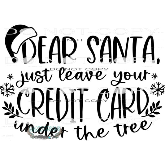 Dear Santa Just Leave Your Credit Card Under The Tree #7928